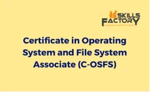 Certificate in Operating System and File System Associate (C-OSFS)